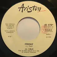 J.J. Cale / Gibson Brothers - Friday / Ooh, What A Life
