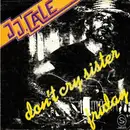 7inch Vinyl Single - J.J. Cale - Don't Cry Sister / Friday