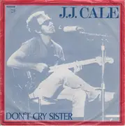 7inch Vinyl Single - J.J. Cale - Don't Cry Sister
