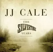 J.J. Cale - The Silvertone Years