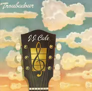 J.J. Cale - Troubadour