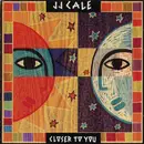 CD - J.J. Cale - Closer To You