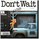 7inch Vinyl Single - J.J. Cale - Don't Wait