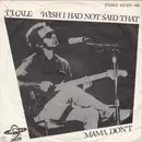 7inch Vinyl Single - J.J. Cale - Wish I Had Not Said That / Mama Don't