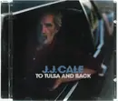 CD - J.J. Cale - To Tulsa And Back