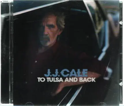 J.J. Cale - To Tulsa And Back