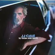 J.J. Cale - To Tulsa And Back