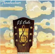 J.J. Cale - Troubadour