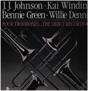 The Four Trombones - J.J. Johnson , Kai Winding , Bennie Green , Willie Dennis , Charles Mingus , J - Four Trombones