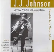 J.J. Johnson - Savoy, Prestige & Sensation / Complete Early Master Takes