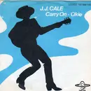 7inch Vinyl Single - J.J. Cale - Carry On / Okie