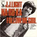 7inch Vinyl Single - J.J.Light - Na-Ru-Ka / Follow Me Girl