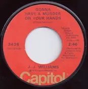 J. J. Williams - Gonna Have A Murder On Your Hands / Make A Believer (Out Of Me Again)