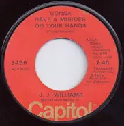 J. J. Williams - Gonna Have A Murder On Your Hands / Make A Believer (Out Of Me Again)