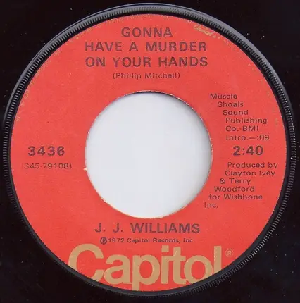 J. J. Williams - Gonna Have A Murder On Your Hands / Make A Believer (Out Of Me Again)