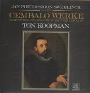 J.Pieterszoon Sweelinck - Vol.1 Cembalo Werke,, Ton Koopman