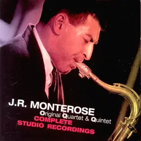 J.R. Monterose - Original Quartet & Quintet Complete Studio Recordings