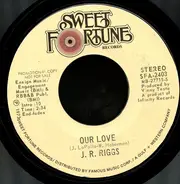 J.R. Riggs - Our Love