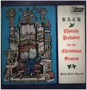 LP - J.S. Bach - Walter Kraft - Bach Choral Preludes For The Christmas Season