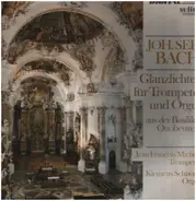 J.S. Bach - Jean-François Michel , Klemens Schnorr - Glanzlichter Für Trompete & Orgel Aus Der Basilika Ottobeuren
