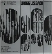 J.S. Bach - Lionel Rogg - Intégrale De L'Œuvre D'Orgue Volume 7