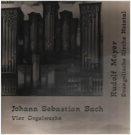 J.S. Bach - Rudolf Meyer - Vier Orgelwerke