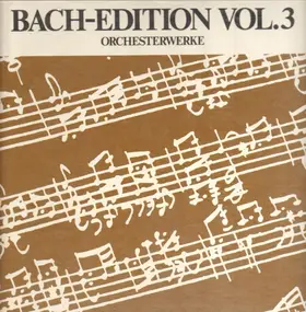 J. S. Bach - Bach-Edition Vol. 3 - Orchesterwerke