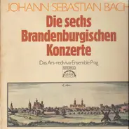 J.S.Bach - Die sechs Brandenburgischen Konzerte; André, Das Ars rediviva Ensemble Prag