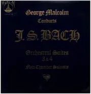 J.S.Bach / New Chamber Soloists, George Malcolm - Orchestral Suites 3 & 4
