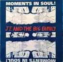 7inch Vinyl Single - J.T. And The Big Family - Moments In Soul