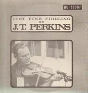 J. T. Perkins - Just Fine Fiddling