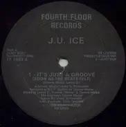 J.U. Ice - It's Just A Groove (Soon As The Beats Felt)