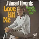 7inch Vinyl Single - J. Vincent Edwards - Love Hit Me