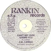 JC Lodge - Can't Get Over Losing You / Rankin Rhythm