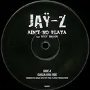 12inch Vinyl Single - Jaÿ-Z Feat. Foxy Brown - Ain't No Playa (Ganja Kru Remix) - single sided promo