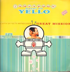 Jam & Spoon - Hands On Yello - You Gotta Say Yes To A Another Excess- Great Mission