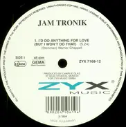 Jam Tronik - I'd Do Anything For Love