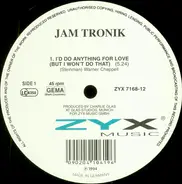 Jam Tronik - I'd Do Anything For Love