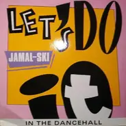 Jamal-Ski - Let's do it in the dancehall