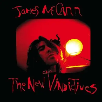 JAMES MCCANN AND THE NEW VINDICTIVES - JAMES MCCANN AND THE NEW VINDICTIVES
