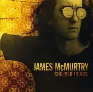 James McMurtry - Childish Things