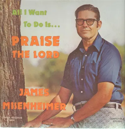 James Misenheimer - All i want is...Praise the Lord