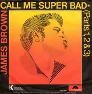 James Brown - Call Me Super Bad (Parts 1, 2 & 3)