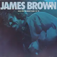 James Brown - Dead On The Heavy Funk 74-76