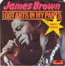 7inch Vinyl Single - James Brown - I Got Ants In My Pants, Part 1, 15 & 16