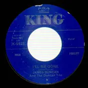 James Duncan - I'll Be Gone / Everybody Needs Someone To Love