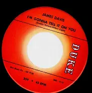 James Davis - I'm Gonna Tell It On You