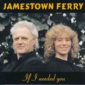 Jamestown Ferry - If I Needed You