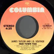 7inch Vinyl Single - James Taylor And John David Souther - Her Town Too / Believe It Or Not