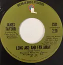 7inch Vinyl Single - James Taylor - Long Ago And Far Away